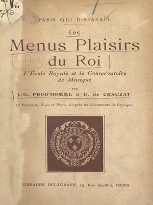 cover image of Les menus plaisirs du Roi, l'École royale et le Conservatoire de musique